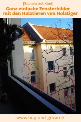 Basteln mit Kind: Ganz einfache Fensterbilder mit den Holztieren von Holztiger malen - Einfache Bastelideen für Kinder: Fensterbilder
