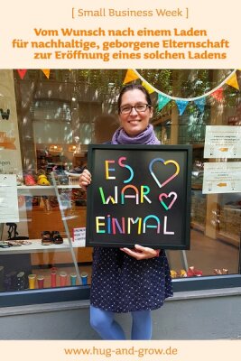 [Small Business Week] Von dem Wunsch nach einem Laden für nachhaltige, geborgene Elternschaft zur Gründung - Small Business Week - die Hug + Grow Story
